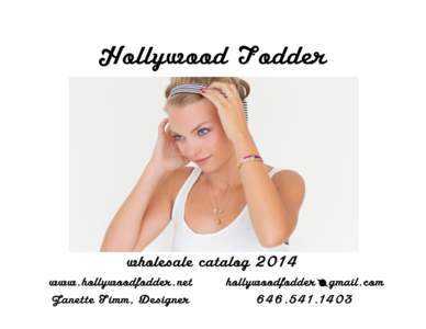 Hollywood Fodder  wholesale catalog 2014 www.hollywoodfodder.net Janette Timm, Designer