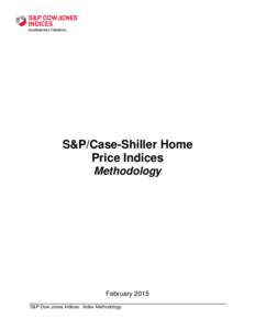 S&P/Case-Shiller Home Price Indices Methodology February 2015 S&P Dow Jones Indices: Index Methodology