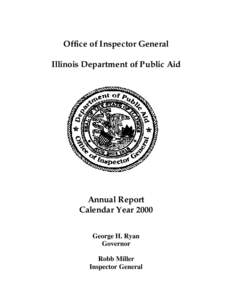 Office of Inspector General Illinois Department of Public Aid Annual Report Calendar Year 2000 George H. Ryan