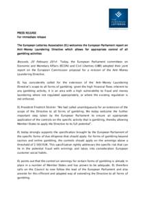 PRESS RELEASE For immediate release The European Lotteries Association (EL) welcomes the European Parliament report on Anti-Money Laundering Directive which allows for appropriate control of all gambling activities