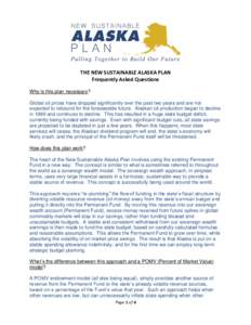 THE NEW SUSTAINABLE ALASKA PLAN Frequently Asked Questions Why is this plan necessary? Global oil prices have dropped significantly over the past two years and are not expected to rebound for the foreseeable future. Alas