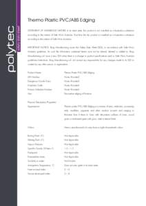 Thermo Plastic PVC/ABS Edging STATEMENT OF HAZARDOUS NATURE: In its intact state, this product is not classified as a hazardous substance according to the criteria of Safe Work Australia. Dust from the dry product is cla