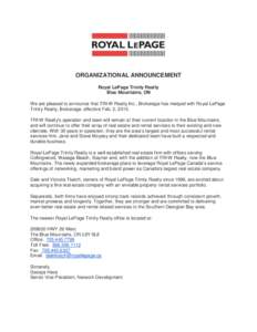 ORGANIZATIONAL ANNOUNCEMENT Royal LePage Trinity Realty Blue Mountains, ON We are pleased to announce that TRI-W Realty Inc., Brokerage has merged with Royal LePage Trinity Realty, Brokerage, effective Feb. 2, 2015. TRI-