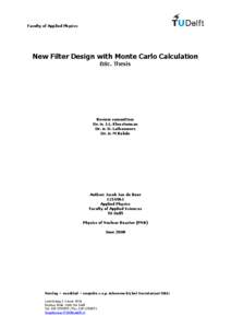 Faculty of Applied Physics  New Filter Design with Monte Carlo Calculation BSc. Thesis  Review committee:
