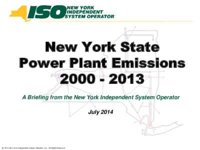 New York State Power Plant EmissionsA Briefing from the New York Independent System Operator July 2014