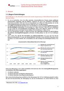 Caritas Europa Schattenbericht 2013 Länderbericht für Deutschland 1. Armut 1.1. Jüngere Entwicklungen Entwicklungen in den Bereichen Armut und soziale Ausgrenzung in Deutschland basierend auf