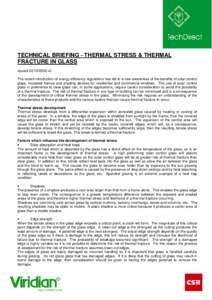 TECHNICAL BRIEFING - THERMAL STRESS & THERMAL FRACTURE IN GLASS Issuedv2 The recent introduction of energy efficiency regulations has led to a new awareness of the benefits of solar control glass, insulated f