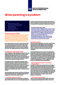When parenting is a problem Content 	 1	 > When parenting is a problem 1	 > The Child Care and Protection Board 	 1	 > Do you have concerns about a child? 	 1	 > Parenting problems