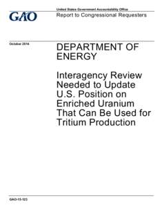 GAO[removed], DEPARTMENT OF ENERGY: Interagency Review Needed to Update U.S. Position on Enriched Uranium That Can Be Used for Tritium Production