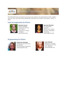    	
   The ARLIS/NA Executive Board announces with pleasure the appointment of four leaders who will chair the 43rd Annual ARLIS/NA Conference to be held in Fort Worth, Texas, in