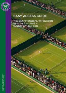 EASY ACCESS GUIDE  WIMBLEDON.COM THE CHAMPIONSHIPS, WIMBLEDON MONDAY 23RD JUNE —