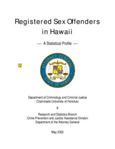 Registered Sex Offenders in Hawaii  A Statistical Profile  Department of Criminology and Criminal Justice Chaminade University of Honolulu