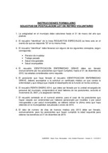 INSTRUCCIONES FORMULARIO SOLICITUD DE POSTULACION LEY DE RETIRO VOLUNTARIO 1. La antigüedad en el municipio debe calcularse hasta el 31 de marzo del año que postula. 2. El recuadro “Identificar” de la línea REQUIS