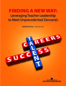 FINDING A NEW WAY:  Leveraging Teacher Leadership to Meet Unprecedented Demands By Rachel Curtis | February 2013