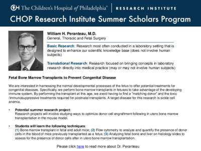 William H. Peranteau, M.D. General, Thoracic and Fetal Surgery Basic Research: Research most often conducted in a laboratory setting that is designed to enhance our scientific knowledge base (does not involve human subje