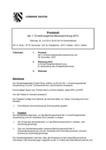 GEMEINDE DIEGTEN  Protokoll der 1. Einwohnergemeindeversammlung 2013 Dienstag, 25. Juni 2013, 20.00 Uhr im Gemeindesaal GP: R. Ritter / VP M. Schneider / GR M. Geissbühler / GR P. Steffen / GR S. Völlmin