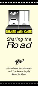 Sharing the  Road AAA’s Guide for Motorists and Truckers to Safely Share the Road