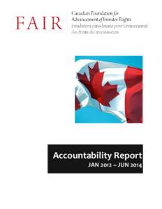 Accountability Report JAN 2012 – JUN 2014 Contents FAIR Canada’s Mission