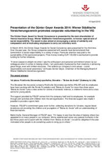 10 AprilPresentation of the Günter Geyer Awards 2014: Wiener Städtische Versicherungsverein promotes corporate volunteering in the VIG The Günter Geyer Award for Social Conscience is presented by the main share