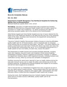 News for Immediate Release Oct. 23, 2013 Department of Health Recognizes Two Northeast Hospitals for Delivering Quality Care to Pennsylvanians National Healthcare Quality Week is Oct[removed]Harrisburg –Secretary of Hea