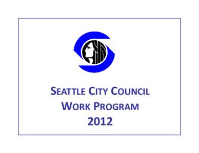 SEATTLE CITY COUNCIL   WORK PROGRAM  2012  SEATTLE CITY COUNCIL WORK PROGRAM 2012 