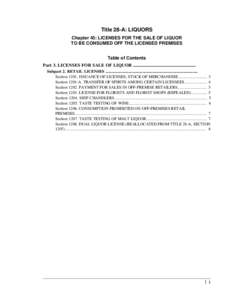 Title 28-A: LIQUORS Chapter 45: LICENSES FOR THE SALE OF LIQUOR TO BE CONSUMED OFF THE LICENSED PREMISES Table of Contents Part 3. LICENSES FOR SALE OF LIQUOR ....................................................... Subpa