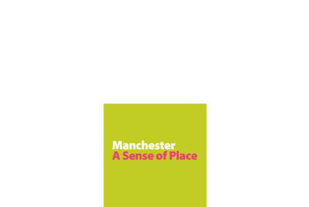 54589 • M-four Design & Print • Manchester City Council 2007 • Tel: Manchester A Sense of Place  54589 • M-four Design & Print • Manchester City Council 2007 • Tel: 