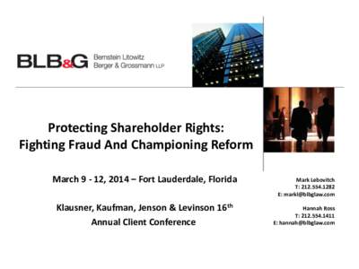 Protecting Shareholder Rights: Fighting Fraud And Championing Reform March[removed], 2014 – Fort Lauderdale, Florida Klausner, Kaufman, Jenson & Levinson 16th Annual Client Conference