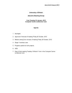 data.bris/6/January2013  University of Bristol data.bris Steering Group 11am Tuesday 22 January, 2013 Computer Centre conference room