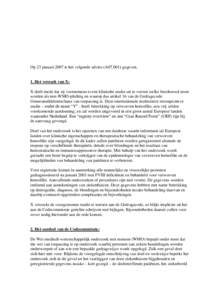 Op 23 januari 2007 is het volgende advies (A07.001) gegeven.  1. Het verzoek van X: X deelt mede dat zij voornemens is een klinische studie uit te voeren welke beschouwd moet worden als niet-WMO-plichtig en waarop dus ar