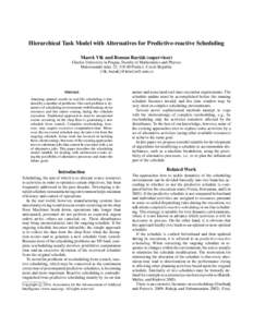 Hierarchical Task Model with Alternatives for Predictive-reactive Scheduling Marek Vlk and Roman Barta´k (supervisor) Charles University in Prague, Faculty of Mathematics and Physics Malostranske´ na´m. 25, Pra