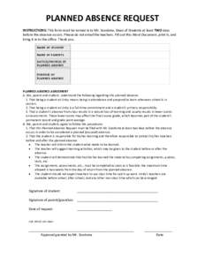 PLANNED ABSENCE REQUEST INSTRUCTIONS: This form must be turned in to Mr. Soodsma, Dean of Students at least TWO days before the absence occurs. Please do not email the teachers. Fill out this Word Document, print it, and