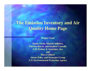 The Emission Inventory and Air Quality Home Page Project Team Frank Divita, Manish Salhotra, Patricia Horch, and Stephen Connolly E.H. Pechan & Associates, Inc.