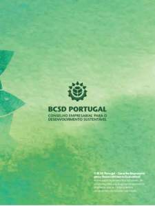 O BCSD Portugal – Conselho Empresarial para o Desenvolvimento Sustentável é uma associação sem fins lucrativos, de utilidade pública, que agrega e representa empresas que se comprometem ativamente com a sustentabi