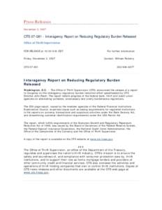 Press Releases November 2, 2007 OTS[removed]Interagency Report on Reducing Regulatory Burden Released Office of Thrift Supervision FOR RELEASE at 10:00 A.M. EDT