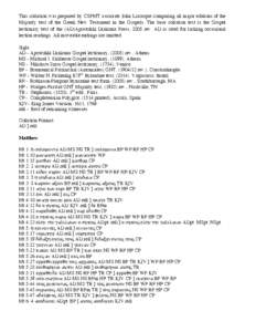 This collation was prepared by CSPMT associate John Larocque comparing all major editions of the Majority text of the Greek New Testament in the Gospels. The base collation text is the Gospel lectionary text of the (AD)A