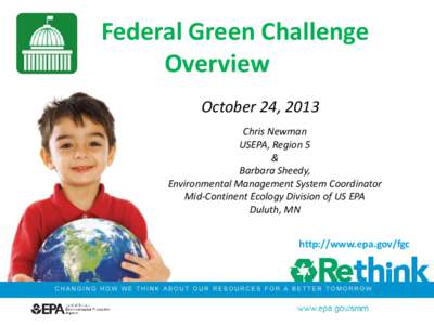 Federal Green Challenge Overview October 24, 2013 Chris Newman USEPA, Region 5 &
