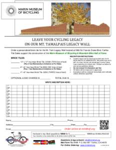 LEAVE YOUR CYCLING LEGACY ON OUR MT. TAMALPAIS LEGACY WALL Order a personalized brick tile for the Mt. Tam Legacy Wall located at1966 Sir Francis Drake Blvd. Fairfax Tile Sales support the construction of the Marin Museu