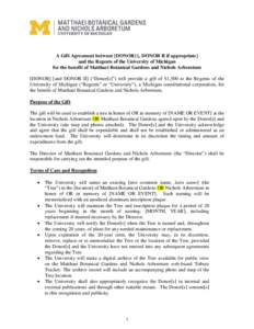 A Gift Agreement between [DONOR] [, DONOR II if appropriate] and the Regents of the University of Michigan for the benefit of Matthaei Botanical Gardens and Nichols Arboretum [DONOR] [and DONOR II] (“Donor[s]”) will 