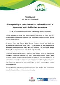 PRESS RELEASE 28th May 2013, Thessaloniki Green growing of SMEs: innovation and development in the energy sector in Mediterranean area 2,5 M€ for cooperation on innovation in the energy sector in MED area