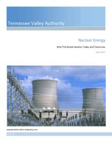 Tennessee Valley Authority Nuclear Energy Why TVA Needs Nuclear Today and Tomorrow April[removed]Sequoyah Nuclear Plant in Soddy-Daisy, Tenn.