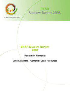 ENAR SHADOW REPORT 2008 Racism in Romania