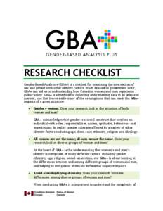 RESEARCH CHECKLIST Gender-Based Analysis+ (GBA+) is a method for examining the intersection of sex and gender with other identity factors. When applied to government work, GBA+ can aid us in understanding how Canadian wo