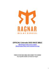 OFFICIAL Colorado 2015 RACE BIBLE Official Ragnar Relay Series Website Official Ragnar Relay Series Facebook Fan Page ITEMS IN THIS RACE BIBLE ARE SUBJECT TO CHANGE Race Specific Details are found on Page 6