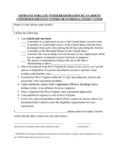 AFFIDAVIT FOR LATE VOTER REGISTRATION BY AN ABSENT UNIFORMED SERVICES VOTERS OR OVERSEAS CITIZEN VOTER Name of voter (please print clearly) I affirm the following: 1. I am (check only one item) ____ A member of a uniform