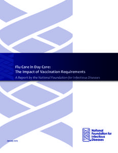 Flu Care in Day Care: The Impact of Vaccination Requirements A Report by the National Foundation for Infectious Diseases January 2015