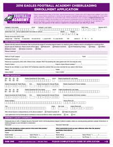 2016 EAGLES FOOTBALL ACADEMY CHEERLEADING ENROLLMENT APPLICATION Please complete both sides of this form, sign the back and mail it along with a $175 deposit per camper. Due to the camp’s unique format, enrollment is l