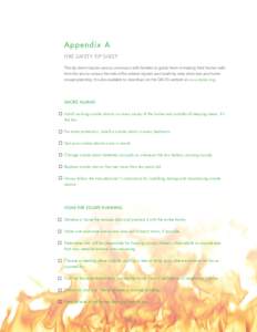 Appendix A FIRE SAFETY TIP SHEET This tip sheet may be used as a resource with families to guide them in making their homes safer from fire and to reduce the risks of fire related injuries and death by early detection an