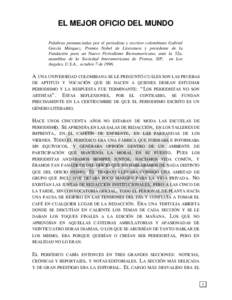 EL MEJOR OFICIO DEL MUNDO Palabras pronunciadas por el periodista y escritor colombiano Gabriel García Márquez, Premio Nobel de Literatura y presidente de la Fundación para un Nuevo Periodismo Iberoamericano, ante la 