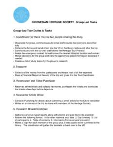 INDONESIAN HERITAGE SOCIETY Group-Led Tasks Group-Led Tour Duties & Tasks 1. Coordinator(s) There may be two people sharing this Duty. • Organizes the group, communicates by email and ensures that everyone does their d